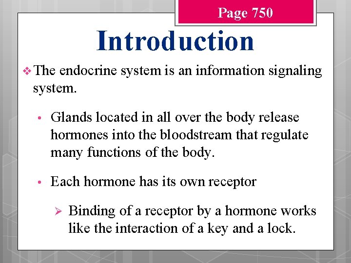 Page 750 Introduction v The endocrine system is an information signaling system. • Glands