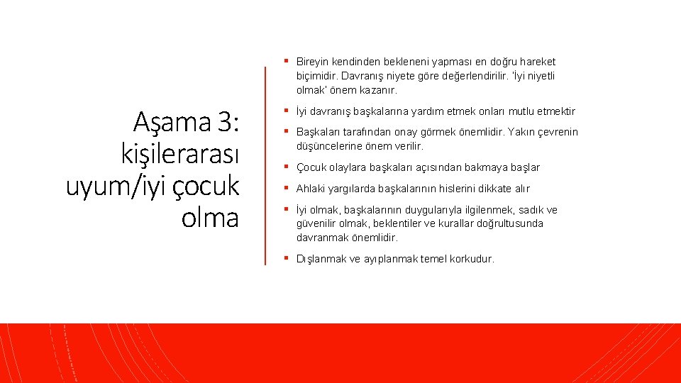 § Bireyin kendinden bekleneni yapması en doğru hareket biçimidir. Davranış niyete göre değerlendirilir. ‘İyi