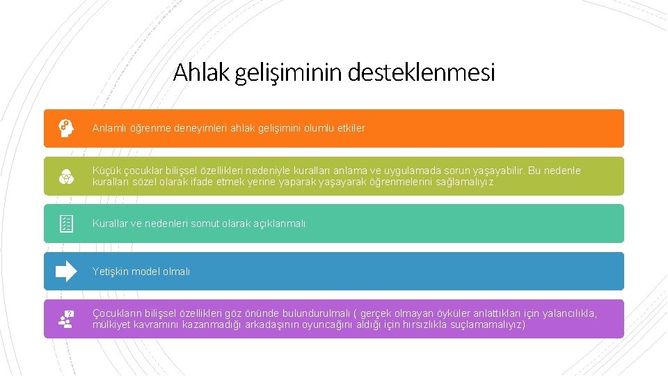 Ahlak gelişiminin desteklenmesi Anlamlı öğrenme deneyimleri ahlak gelişimini olumlu etkiler Küçük çocuklar bilişsel özellikleri