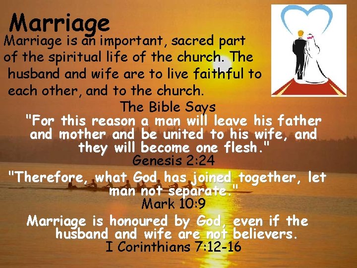 Marriage is an important, sacred part of the spiritual life of the church. The