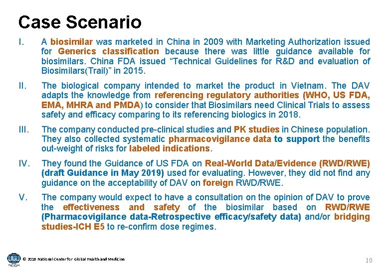 Case Scenario I. A biosimilar was marketed in China in 2009 with Marketing Authorization