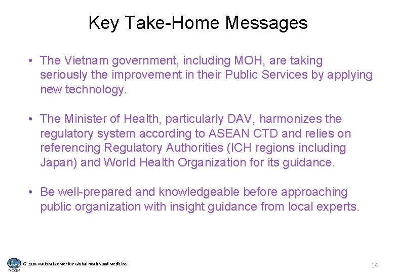 Key Take-Home Messages • The Vietnam government, including MOH, are taking seriously the improvement