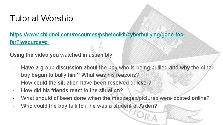 Tutorial Worship https: //www. childnet. com/resources/pshetoolkit/cyberbullying/gone-toofar? jwsource=cl Using the video you watched in assembly: