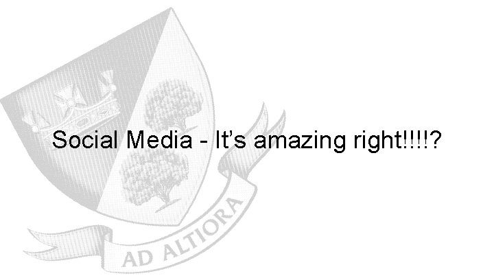 Social Media - It’s amazing right!!!!? 