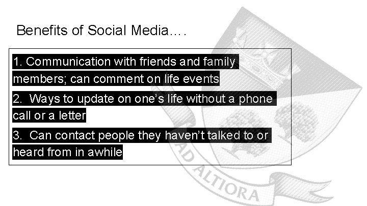 Benefits of Social Media…. 1. Communication with friends and family members; can comment on