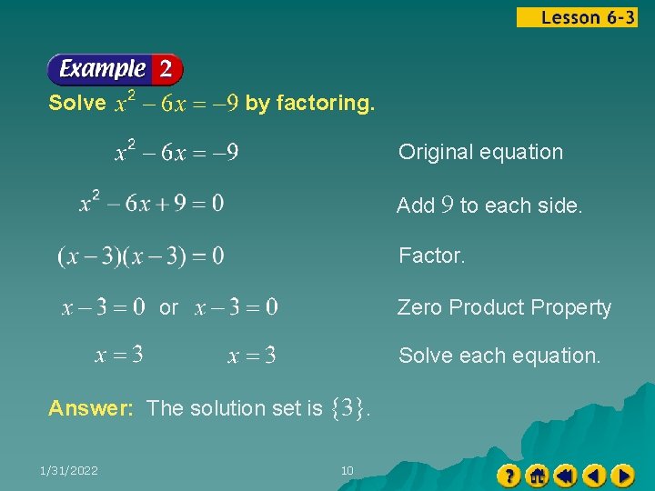 Solve by factoring. Original equation Add 9 to each side. Factor. Zero Product Property