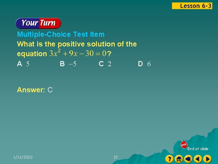 Multiple-Choice Test Item What is the positive solution of the equation ? B –