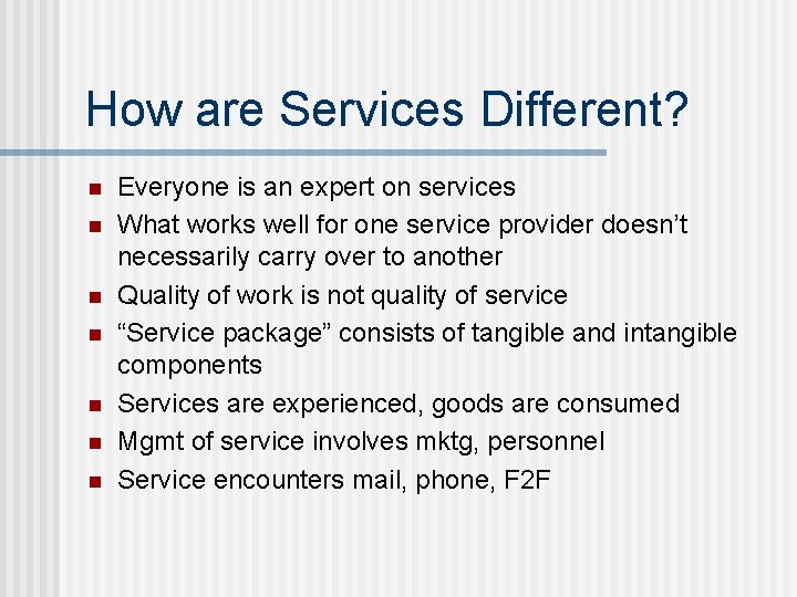 How are Services Different? n n n n Everyone is an expert on services