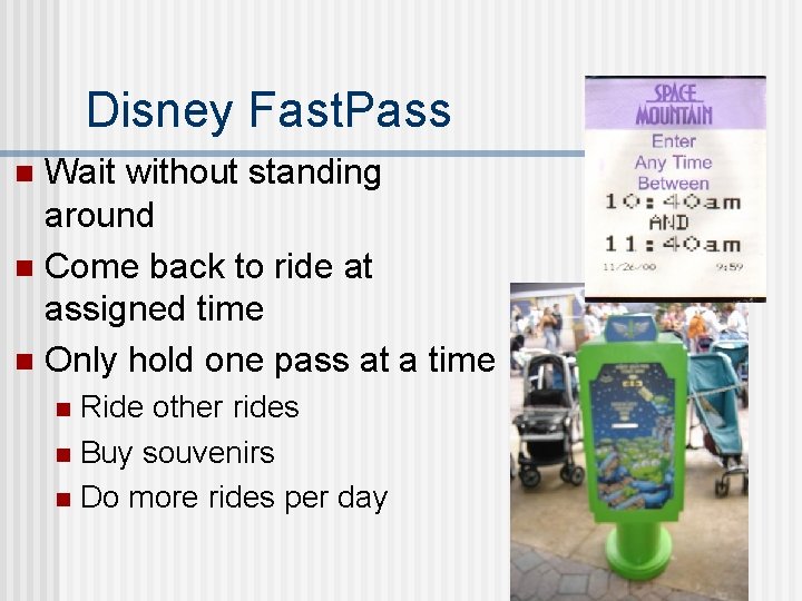 Disney Fast. Pass Wait without standing around n Come back to ride at assigned