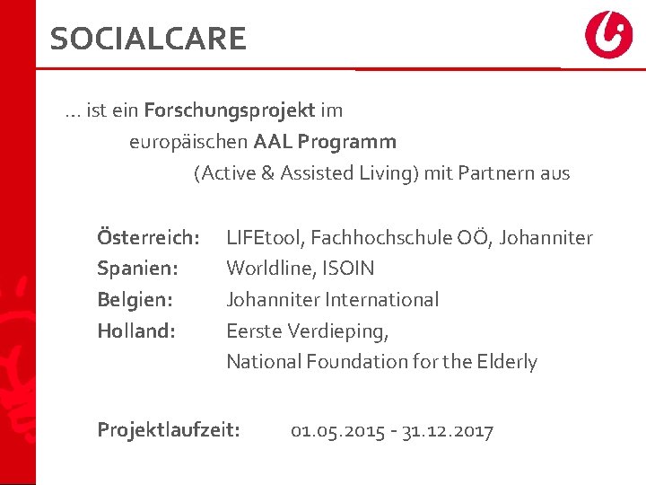 SOCIALCARE … ist ein Forschungsprojekt im europäischen AAL Programm (Active & Assisted Living) mit