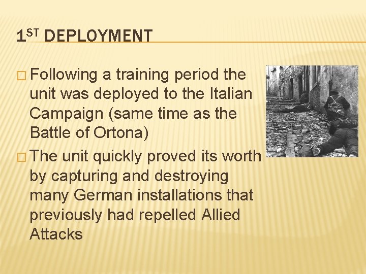 1 ST DEPLOYMENT � Following a training period the unit was deployed to the