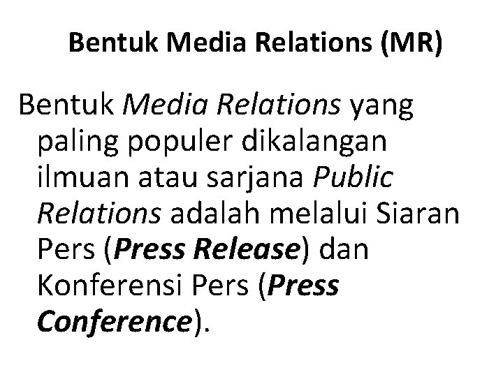 Bentuk Media Relations (MR) Bentuk Media Relations yang paling populer dikalangan ilmuan atau sarjana