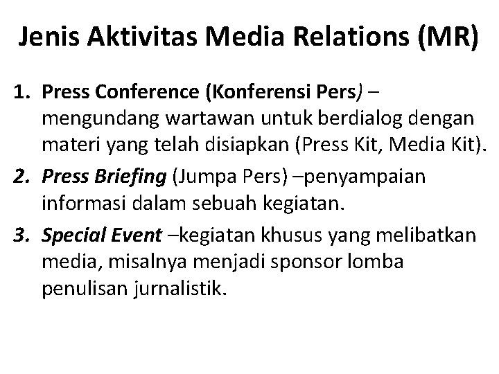 Jenis Aktivitas Media Relations (MR) 1. Press Conference (Konferensi Pers) – mengundang wartawan untuk