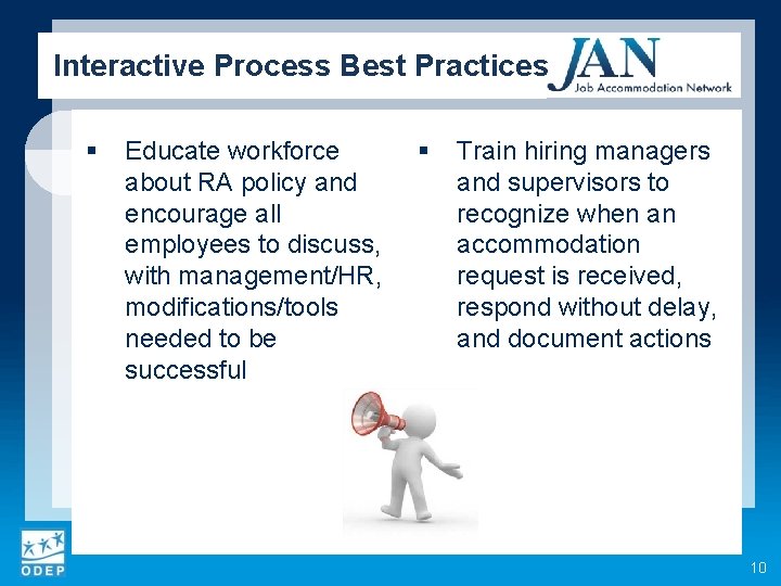Interactive Process Best Practices § Educate workforce about RA policy and encourage all employees