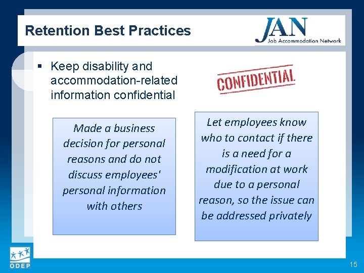 Retention Best Practices § Keep disability and accommodation-related information confidential Made a business decision