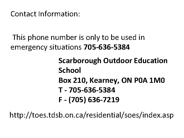 Contact Information: This phone number is only to be used in emergency situations 705