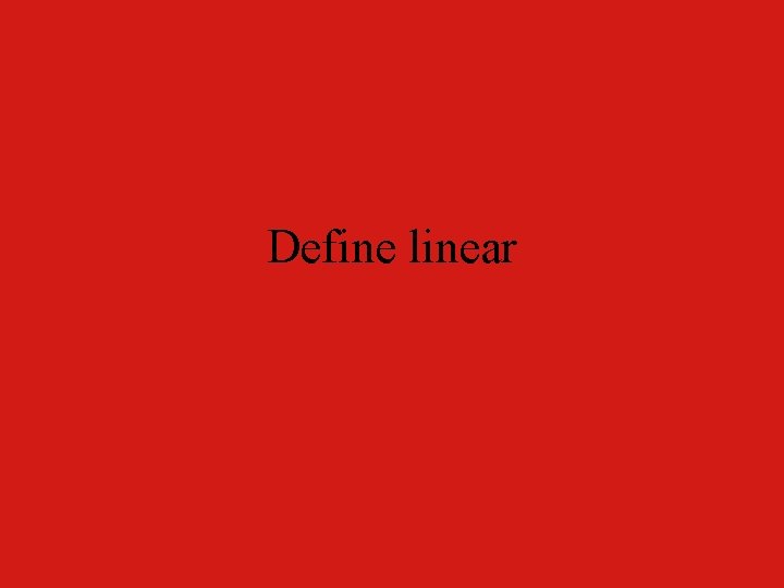 Define linear 