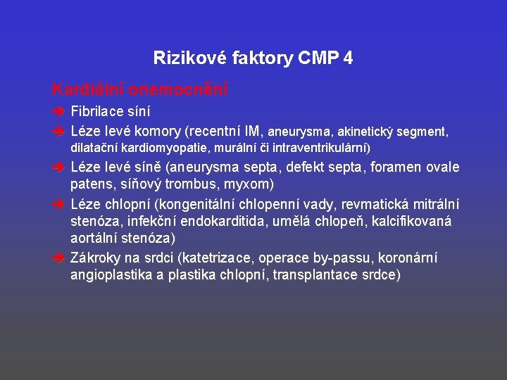 Rizikové faktory CMP 4 Kardiální onemocnění è Fibrilace síní è Léze levé komory (recentní