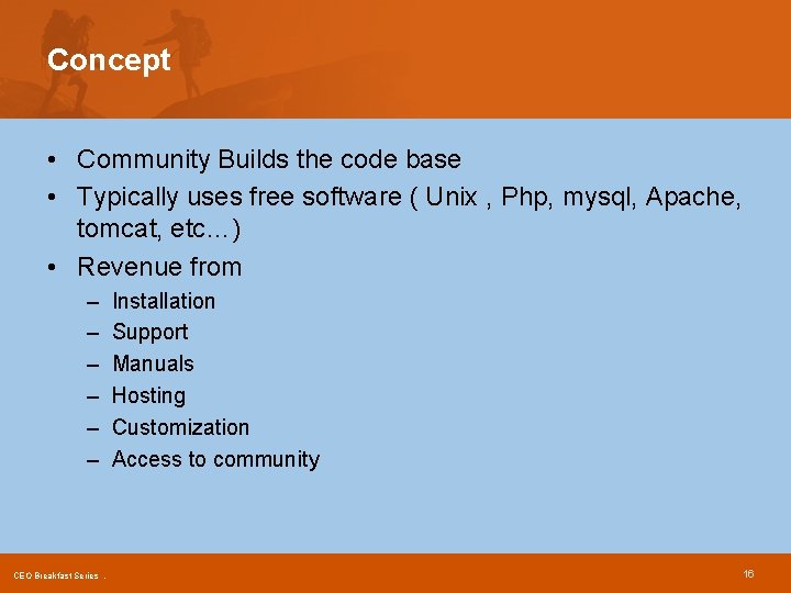 Concept • Community Builds the code base • Typically uses free software ( Unix