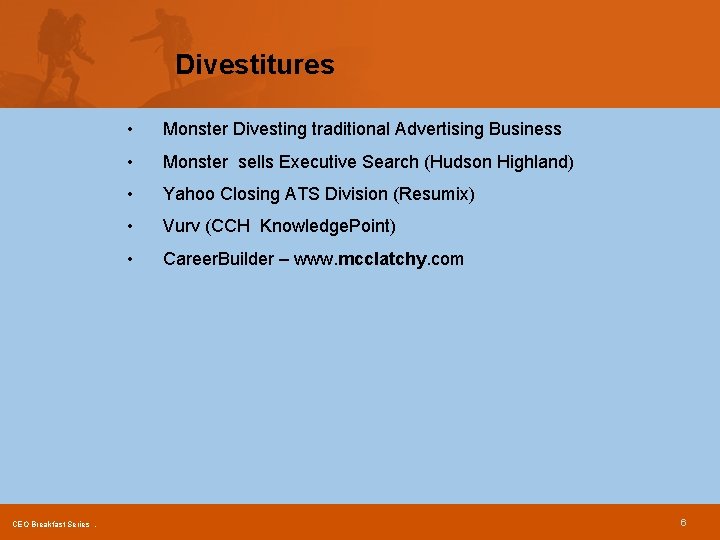 Divestitures CEO Breakfast Series. • Monster Divesting traditional Advertising Business • Monster sells Executive