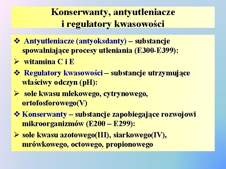 Konserwanty, antyutleniacze i regulatory kwasowości v Antyutleniacze (antyoksdanty) – substancje spowalniające procesy utleniania (E