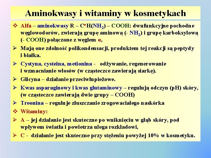 Aminokwasy i witaminy w kosmetykach v Alfa – aminokwasy R – CαH(NH 2) –