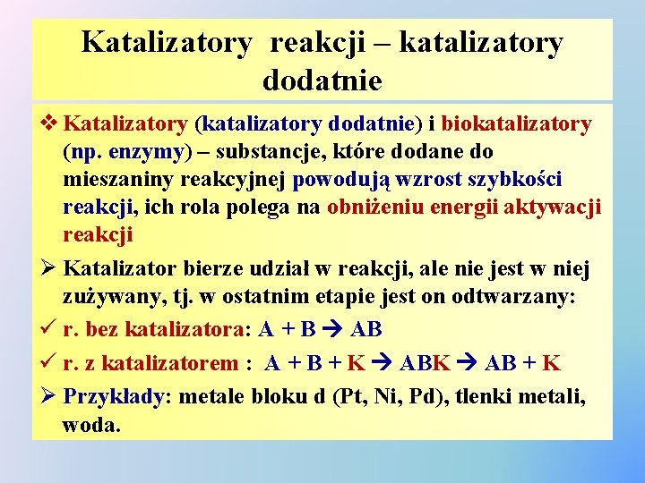 Katalizatory reakcji – katalizatory dodatnie v Katalizatory (katalizatory dodatnie) i biokatalizatory (np. enzymy) –