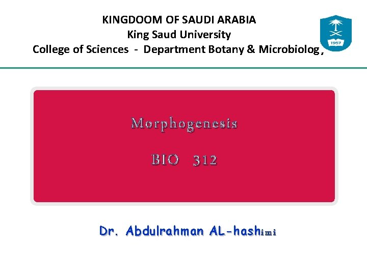 KINGDOOM OF SAUDI ARABIA King Saud University College of Sciences - Department Botany &
