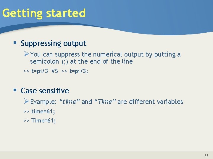 Getting started § Suppressing output ØYou can suppress the numerical output by putting a