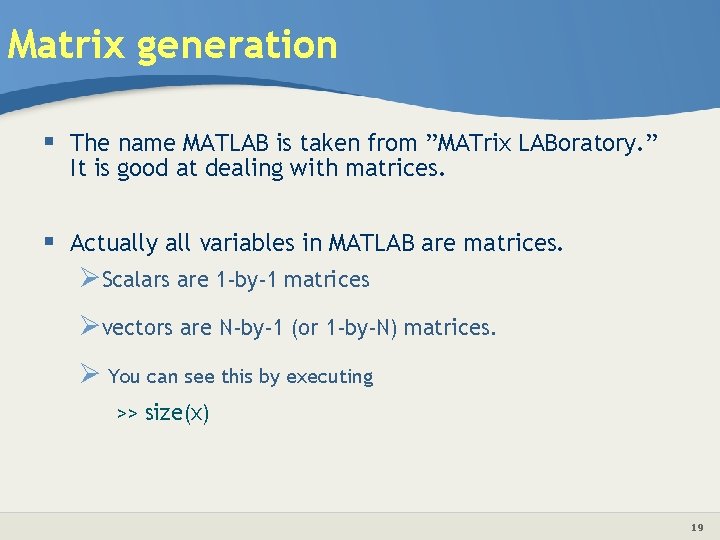 Matrix generation § The name MATLAB is taken from ”MATrix LABoratory. ” It is