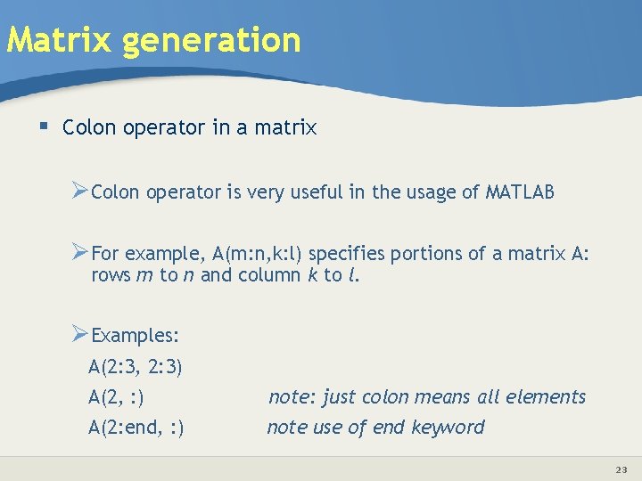 Matrix generation § Colon operator in a matrix ØColon operator is very useful in