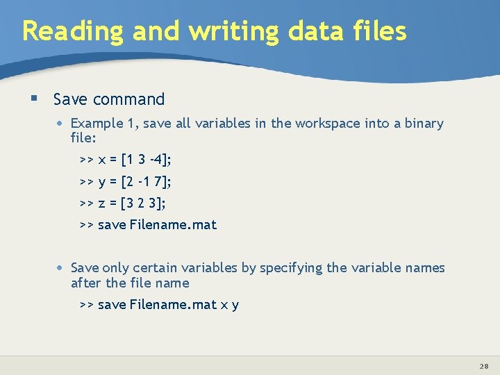 Reading and writing data files § Save command • Example 1, save all variables