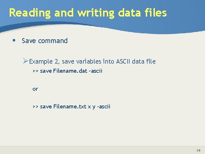 Reading and writing data files § Save command ØExample 2, save variables into ASCII