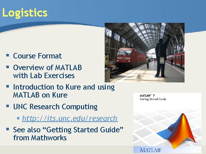 Logistics § Course Format § Overview of MATLAB with Lab Exercises § Introduction to