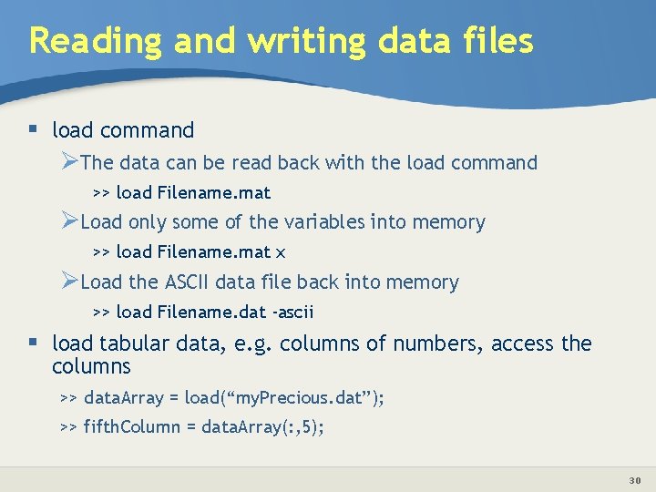 Reading and writing data files § load command ØThe data can be read back