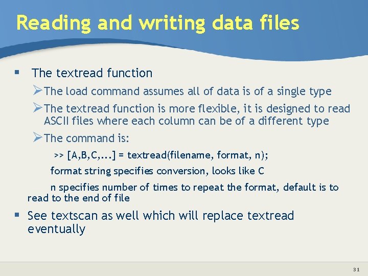 Reading and writing data files § The textread function ØThe load command assumes all