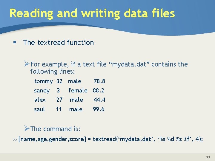 Reading and writing data files § The textread function ØFor example, if a text