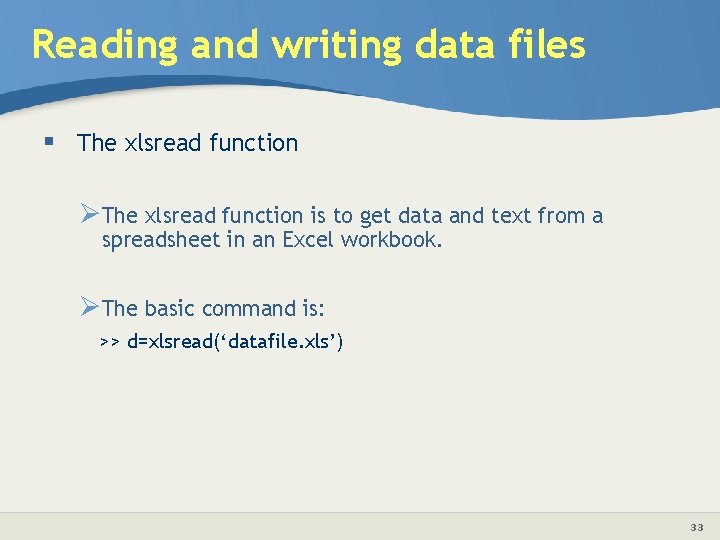 Reading and writing data files § The xlsread function ØThe xlsread function is to