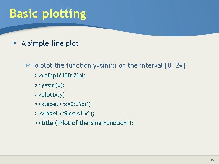 Basic plotting § A simple line plot ØTo plot the function y=sin(x) on the
