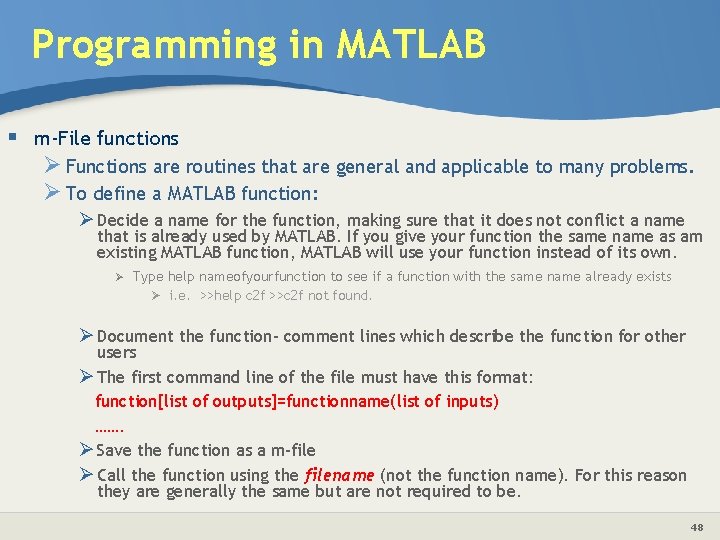 Programming in MATLAB § m-File functions Ø Functions are routines that are general and