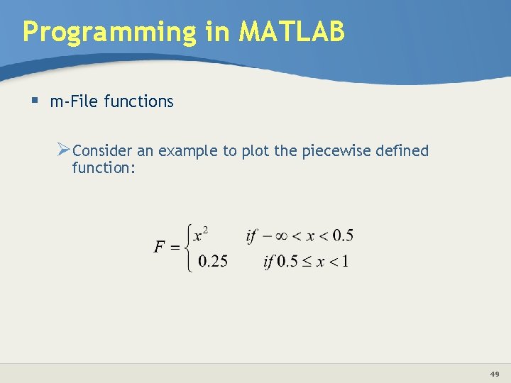 Programming in MATLAB § m-File functions ØConsider an example to plot the piecewise defined