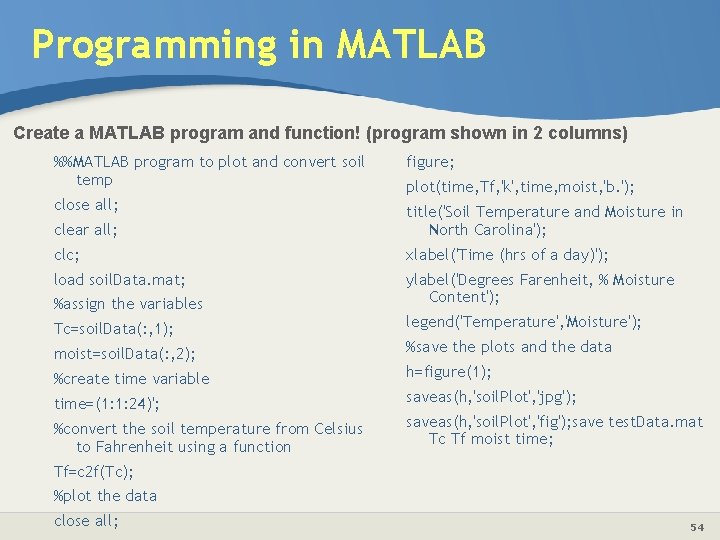 Programming in MATLAB Create a MATLAB program and function! (program shown in 2 columns)