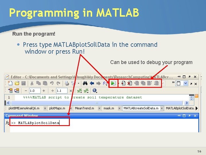 Programming in MATLAB Run the program! • Press type MATLABplot. Soil. Data in the