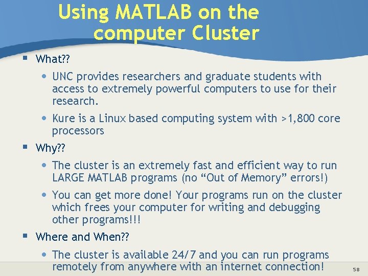 Using MATLAB on the computer Cluster § What? ? • UNC provides researchers and