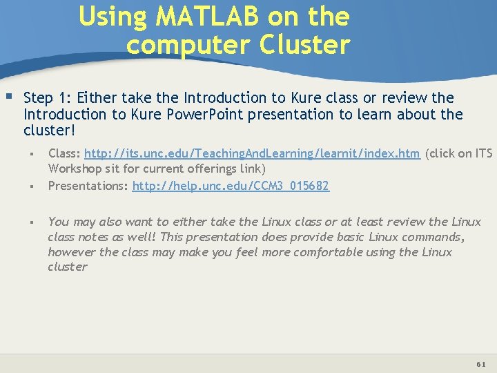 Using MATLAB on the computer Cluster § Step 1: Either take the Introduction to