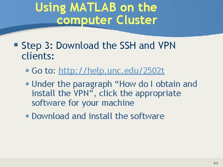 Using MATLAB on the computer Cluster § Step 3: Download the SSH and VPN