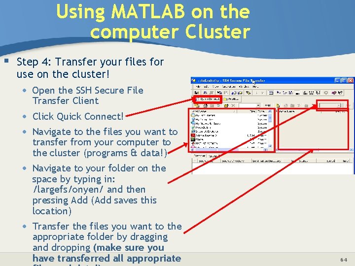 Using MATLAB on the computer Cluster § Step 4: Transfer your files for use
