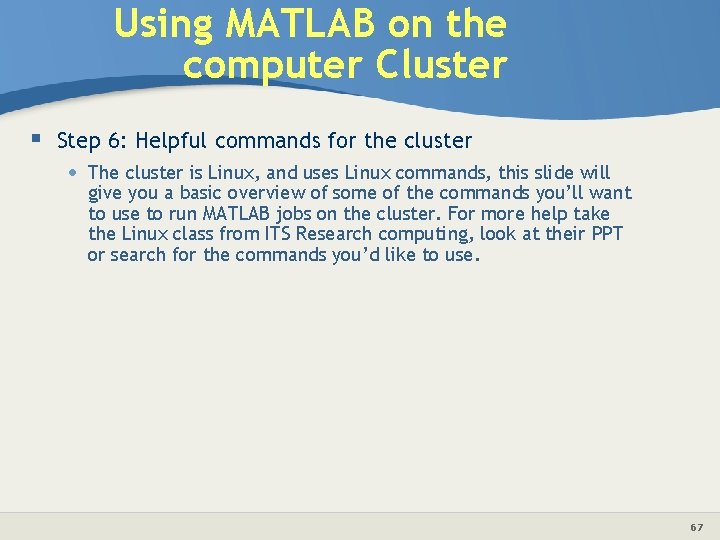 Using MATLAB on the computer Cluster § Step 6: Helpful commands for the cluster