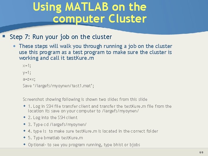 Using MATLAB on the computer Cluster § Step 7: Run your job on the