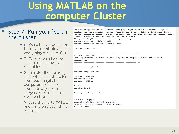 Using MATLAB on the computer Cluster § Step 7: Run your job on the